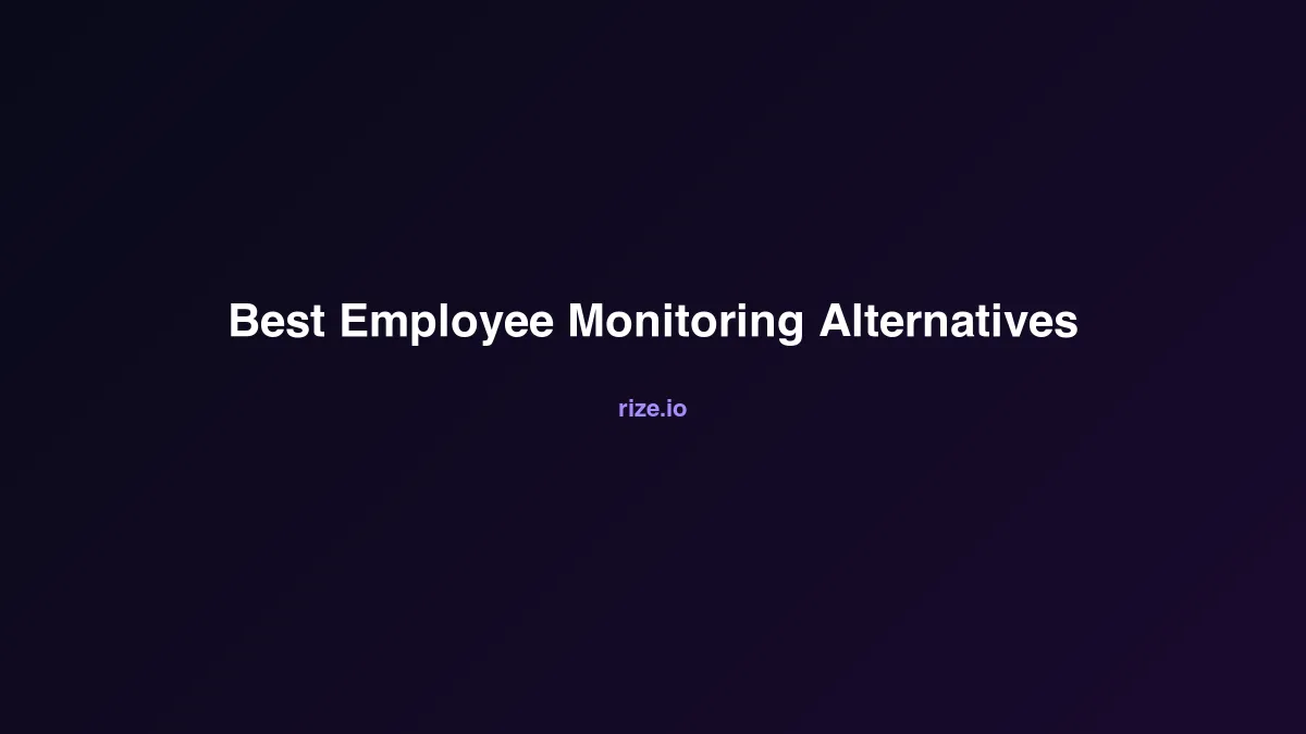 Best Alternatives to Employee Monitoring Software (No Screenshots)